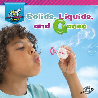 My Physical Science Library Solids, Liquids, and Gases