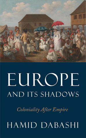 Europe and Its Shadows: Coloniality after Empire (Paperback)
