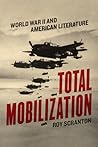 Total Mobilization: World War II and American Literature Total Mobilization: World War II and American Literature