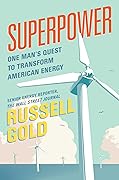 Superpower: One Man's Quest to Transform American Energy