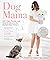 Dog Mama: 200 Tips, Trends,...