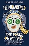 He Numbered the Pores on My Face: Hottie Lists, Clogged Pores, Eating Disorders, and Freedom from It All He Numbered the Pores on My Face: Hottie Lists, Clogged Pores, Eating Disorders, and Freedom from It All
