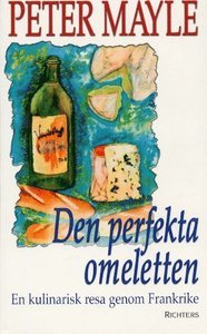 Den perfekta omeletten : en kulinarisk resa genom Frankrike