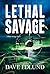 Lethal Savage A Peter Savage Novel by Dave Edlund
