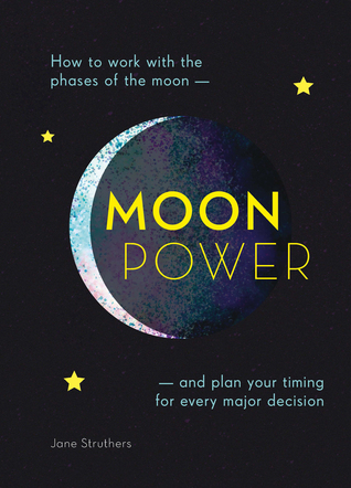 Moonpower: How to Work with the Phases of the Moon and Plan Your Timing for Every Major Decision (Paperback)