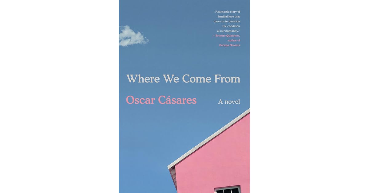 Where We Come From A Novel by Oscar Cásares