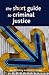 The Short Guide to Criminal Justice