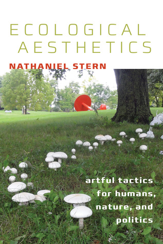 Ecological Aesthetics: artful tactics for humans, nature, and politics (Interfaces: Studies in Visual Culture)