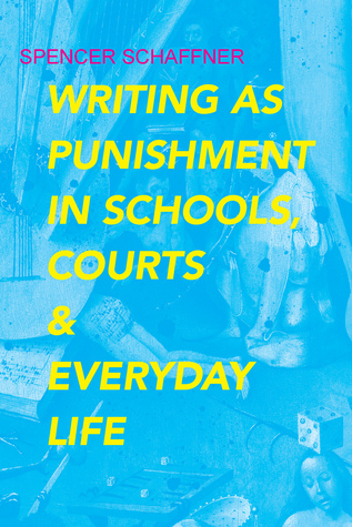 Writing as Punishment in Schools, Courts, and Everyday Life (Rhetoric, Culture, and Social Critique)