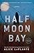 Half Moon Bay: A Novel
