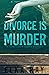 Divorce Is Murder (Toby Won...