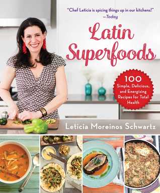 Latin Superfoods: 100 Simple, Delicious, and Energizing Recipes for Total Health (Hardcover)