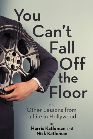 You Can't Fall Off the Floor: And Other Lessons from a Life in Hollywood (Hardcover)