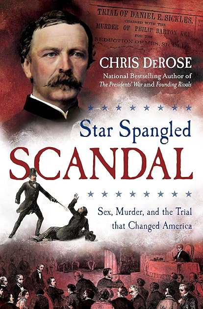 Star Spangled Scandal: Sex, Murder, and the Trial that Changed America