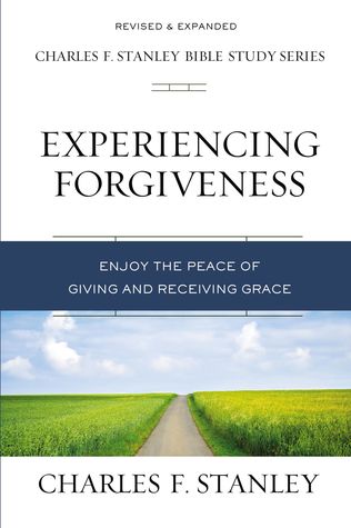 Experiencing Forgiveness: Biblical Foundations for Living the Christian Life