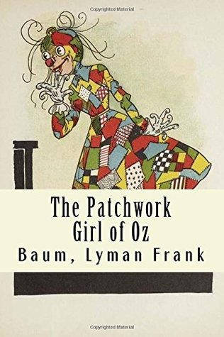 The Patchwork Girl of Oz: The Oz Books #7