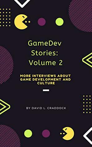 GameDev Stories: Volume 2 – More Interviews About Game Development and Culture (Kindle Edition)