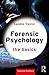 Forensic Psychology: The Basics