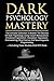 Dark Psychology Mastery: Ma...