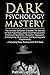 Dark Psychology Mastery by Patrick Lightman