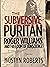 The Subversive Puritan: Rog...