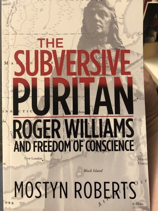 The Subversive Puritan: Roger Williams and Freedom of Conscience