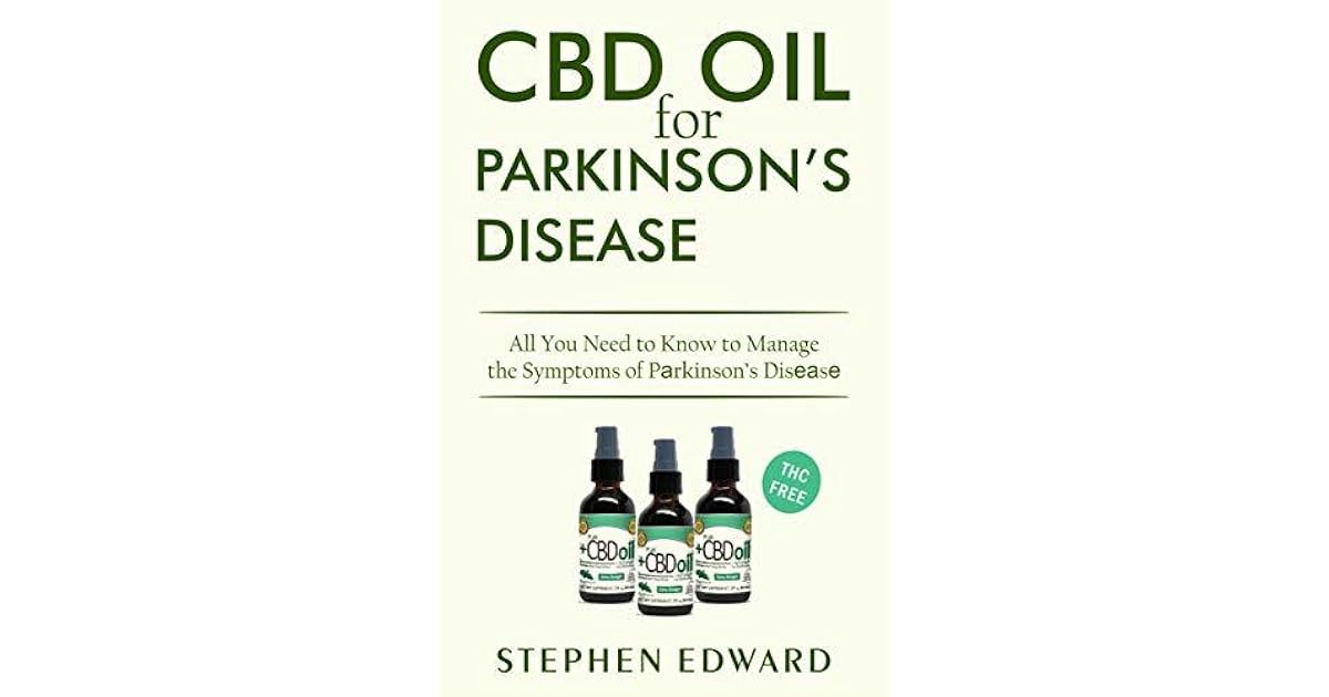 CBD OIL FOR PARKINSON'S DISEASE All You Need to Know to Manage the