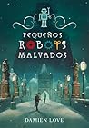 Pequeños robots malvados by Damien Love