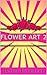 Flower Art 2 by Debra Thurman