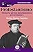 GuíaBurros Protestantismo: Historia de los movimientos protestantes (Spanish Edition)