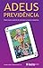 Adeus Previdência! - Atuali...