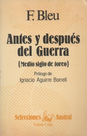 Antes y después del guerra: Medio siglo de toreo (Selecciones Austral) (Spanish Edition)