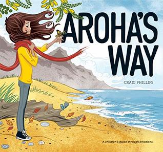 Aroha's Way: A children's guide through emotions (Kindle Edition)