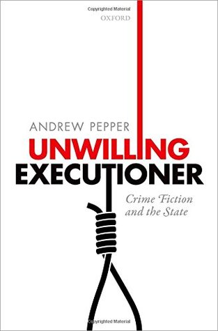 Unwilling Executioner: Crime Fiction and the State (Hardcover)