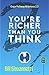 You're Richer Than You Thin...