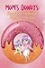 Mom’s Donuts: Saccharine Ho...