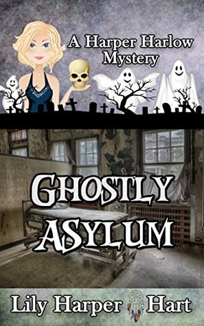 Ghostly Asylum (Harper Harlow #7)