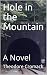 Hole in the Mountain: A Novel
