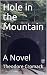 Hole in the Mountain by Theodore Cromack