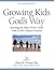 Growing Kids Gods Way by Gary Ezzo