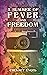 A Summer of Fever and Freedom