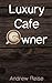 Luxury Cafe Owner