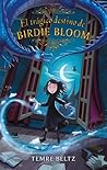 El trágico destino de Birdie Bloom by Temre Beltz