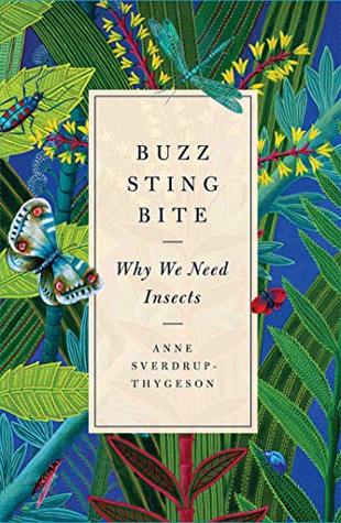 Buzz, Sting, Bite: Why We Need Insects (Kindle Edition)