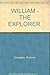 WILLIAM - THE EXPLORER.
