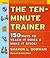 The Ten-Minute Trainer: 150 Ways to Teach it Quick and Make it Stick!