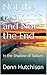 Not the Beginning and Not the End by Donn Hutchison Not the Beginning and Not the End by Donn Hutchison