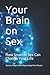Your Brain on Sex  - Annive...