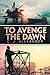 To Avenge the Dawn by C.J. Alexander