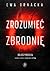 Zrozumieć zbrodnię by Ewa Ornacka